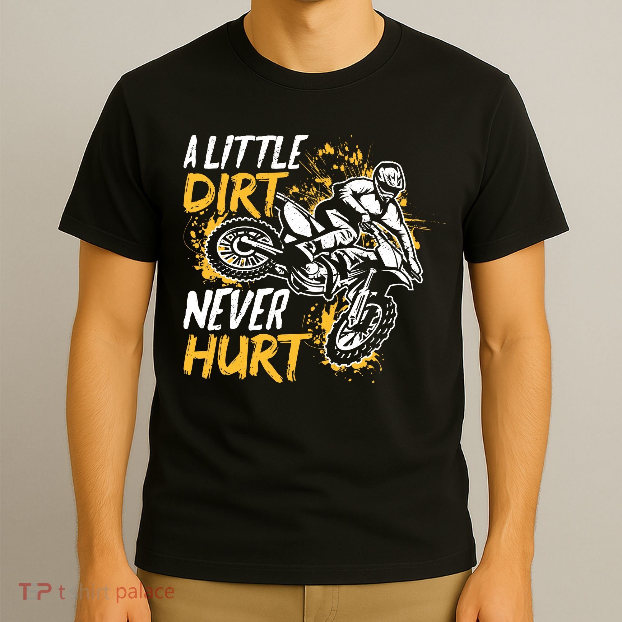 Motocross Dirt Bike A Little Dirt Never Hurt T-Shirt