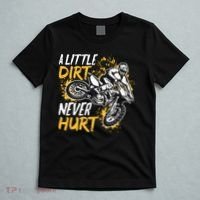 Motocross Dirt Bike A Little Dirt Never Hurt T-Shirt thumb 5
