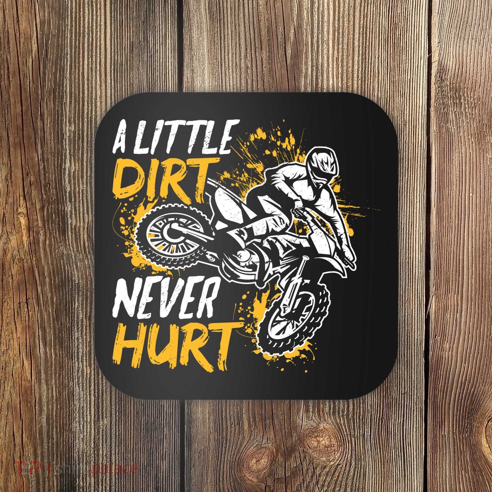 Motocross Dirt Bike A Little Dirt Never Hurt Coaster