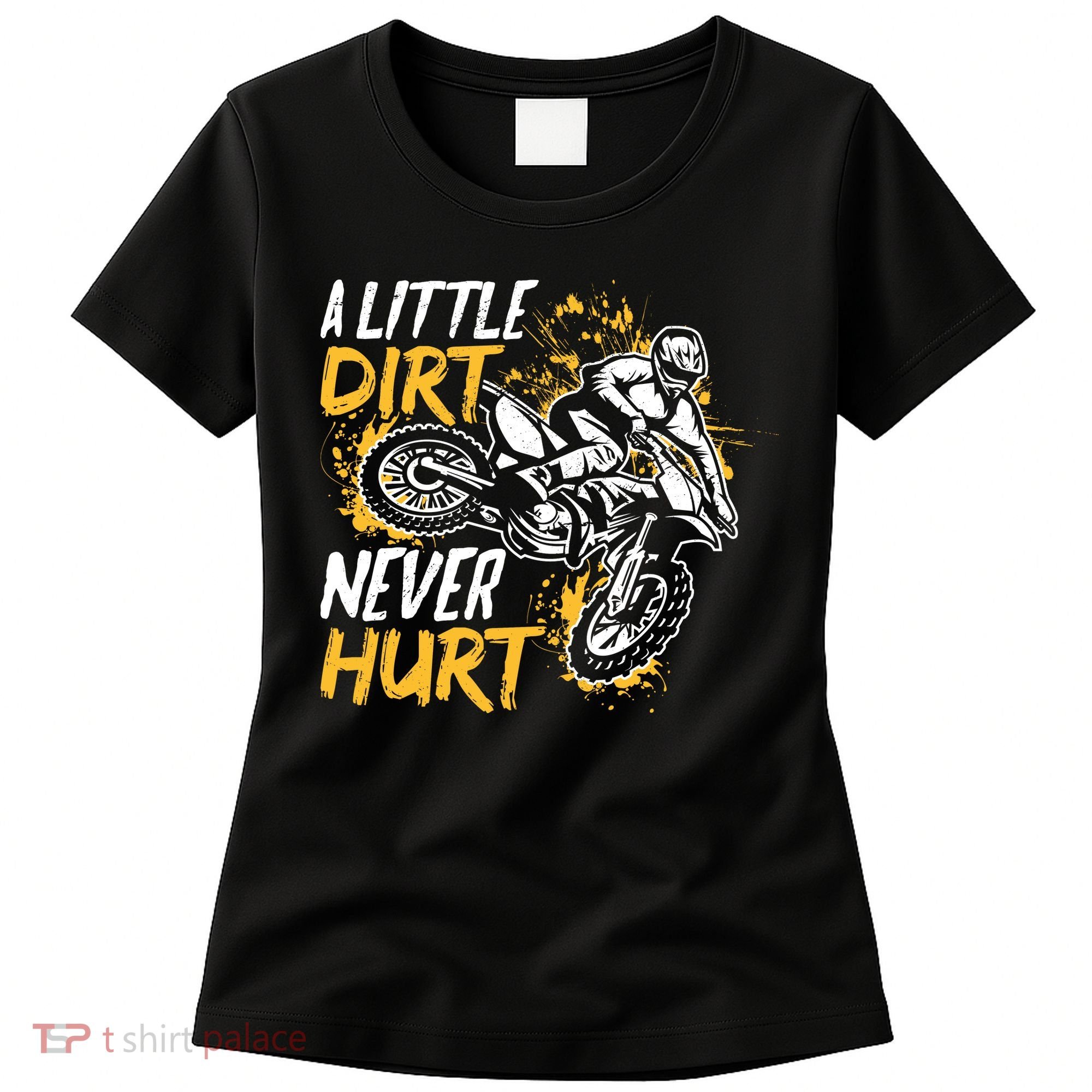 Motocross Dirt Bike A Little Dirt Never Hurt Women's T-Shirt
