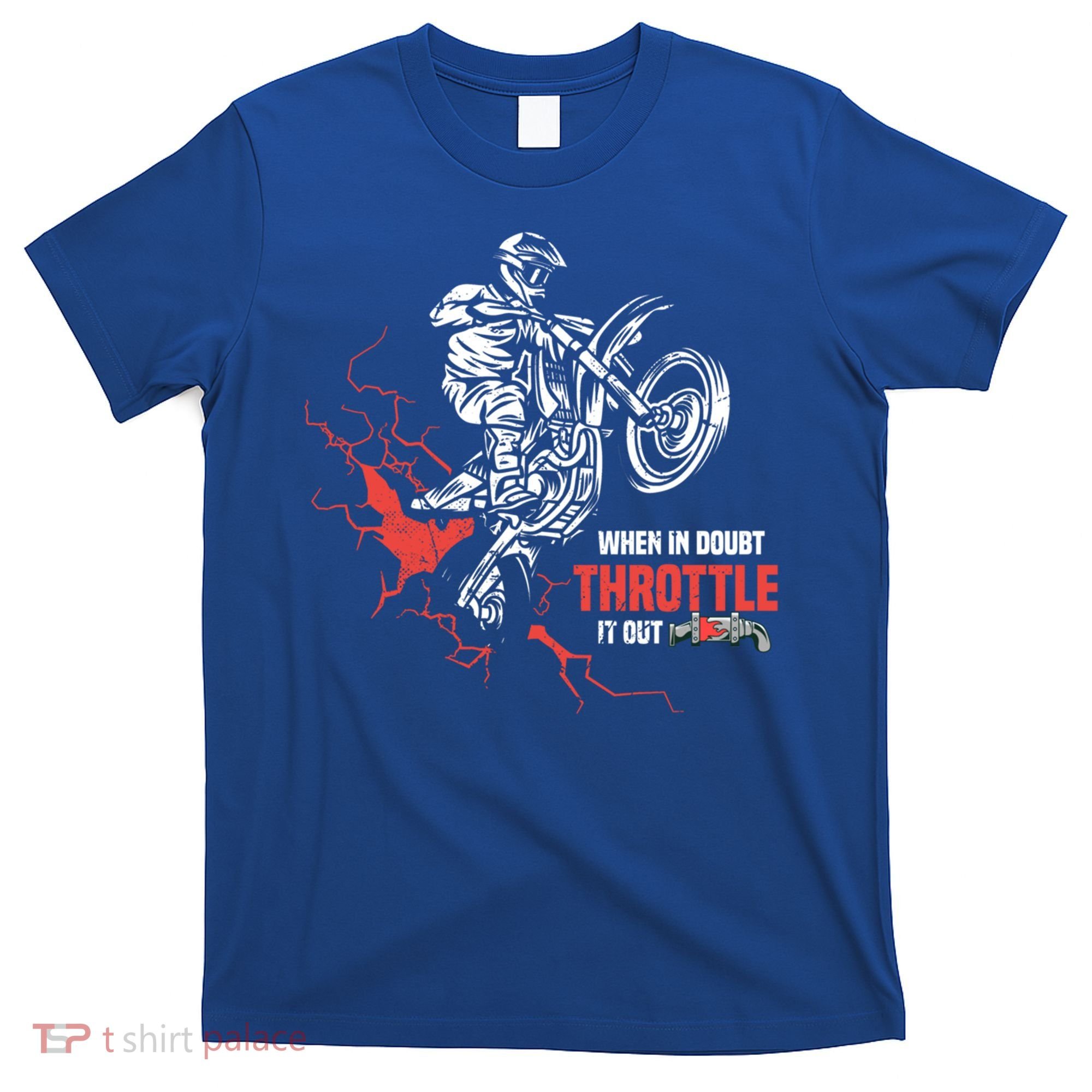 Motocross Dirt Bike When In Doubt Throttle It Out Gift Dirtbike Gift T-Shirt