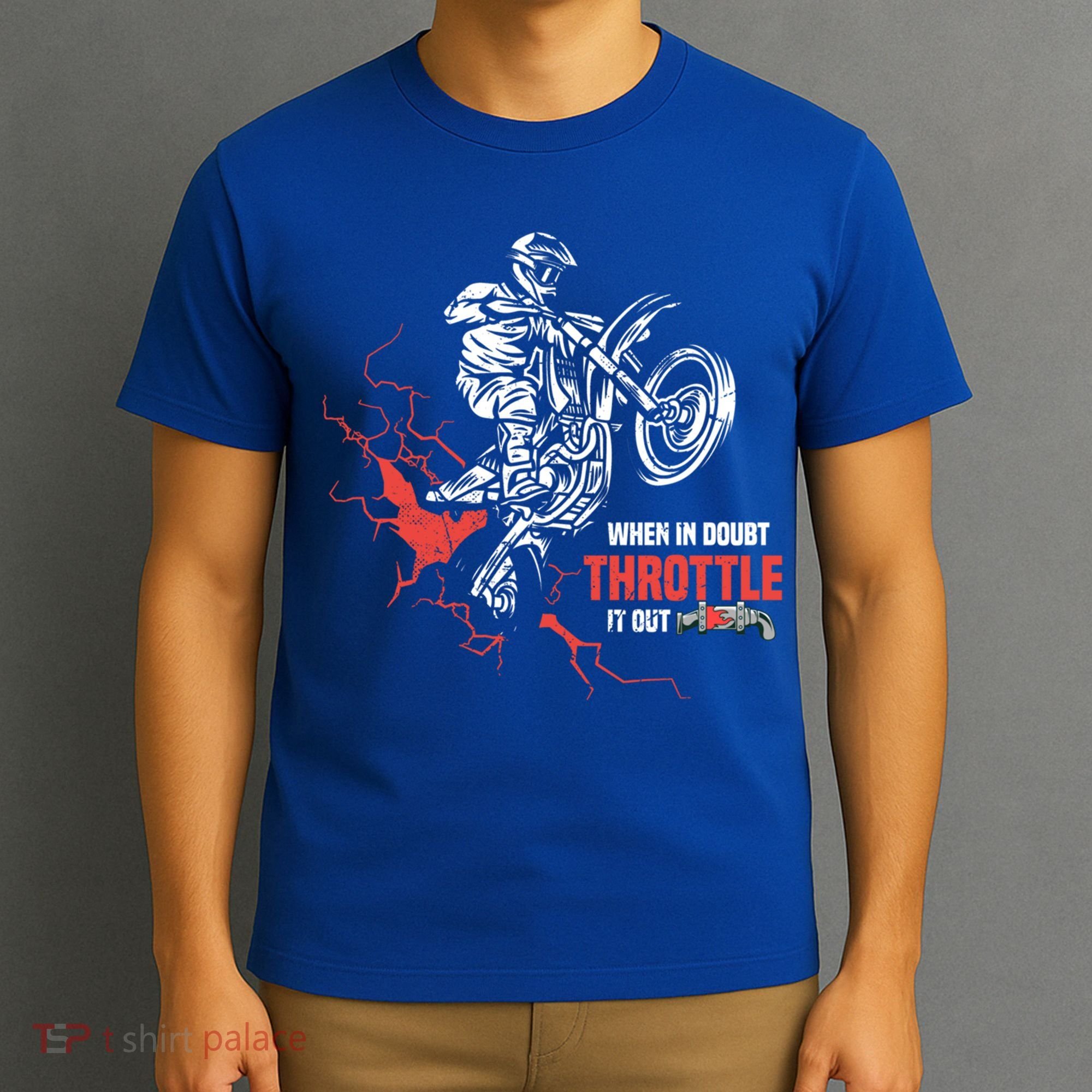 Motocross Dirt Bike When In Doubt Throttle It Out Gift Dirtbike Gift T-Shirt