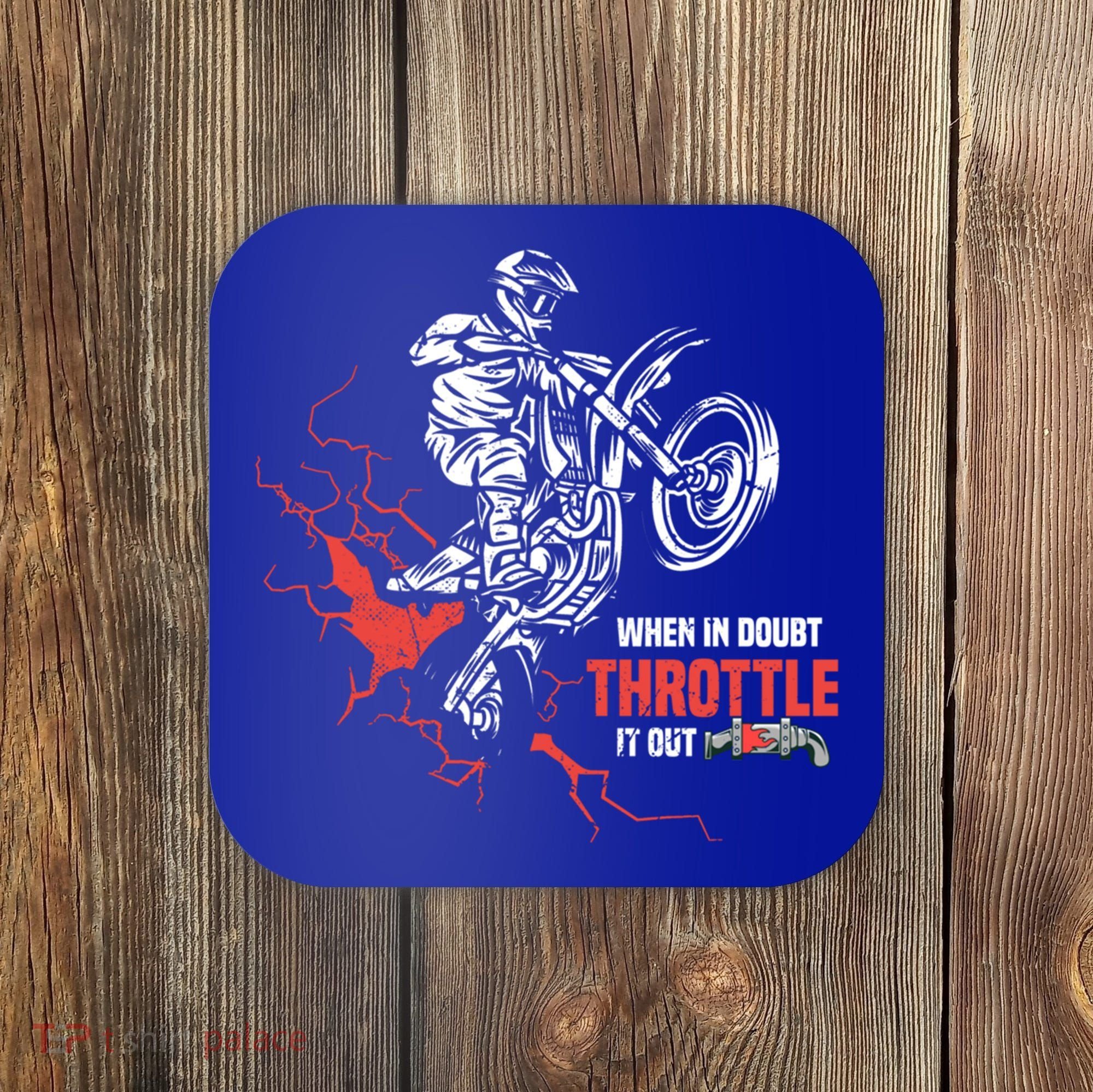 Motocross Dirt Bike When In Doubt Throttle It Out Gift Dirtbike Gift Coaster
