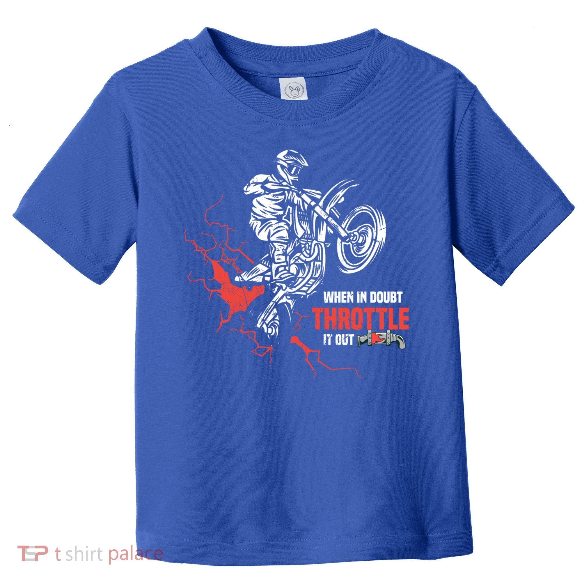 Motocross Dirt Bike When In Doubt Throttle It Out Gift Dirtbike Gift Toddler T-Shirt