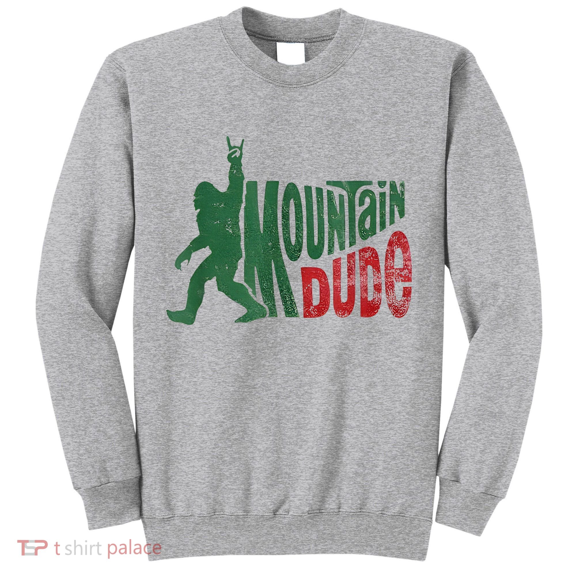 Mountain Dude Bigfoot Sasquatch Rock On Tall Sweatshirt