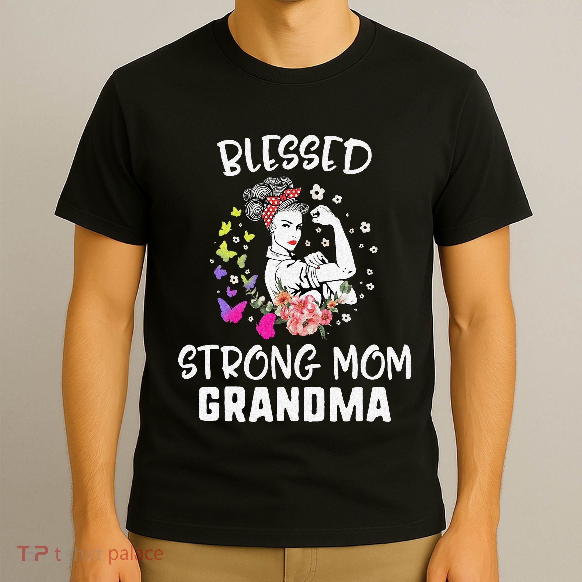 MotherS Day Blessed Strong Mom Grandma Strong Women Gift T-Shirt