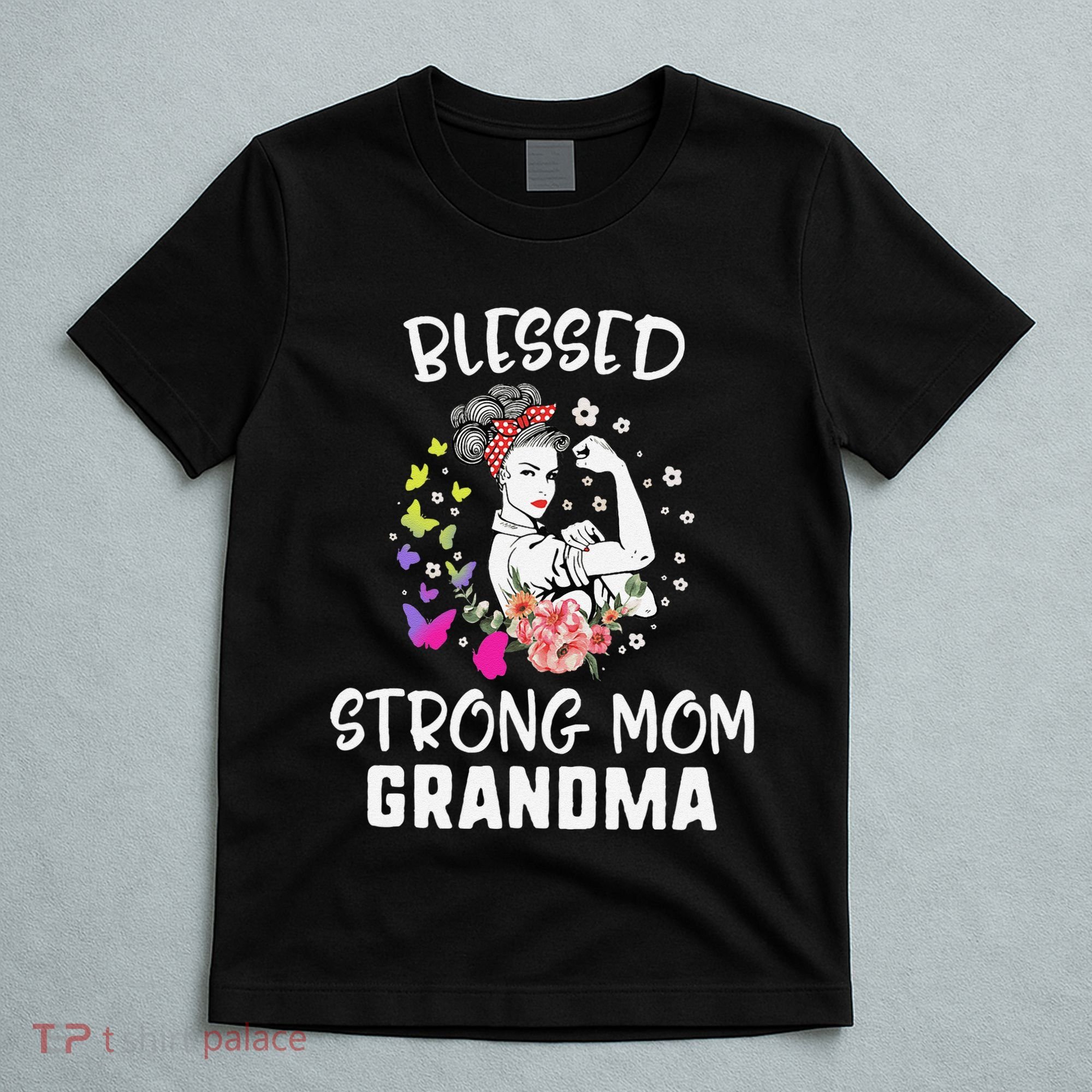 MotherS Day Blessed Strong Mom Grandma Strong Women Gift T-Shirt