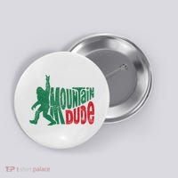Mountain Dude Bigfoot Sasquatch Hiking Funny Button thumb 0