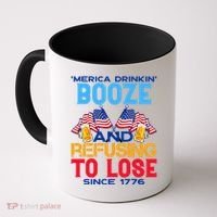 Merica Drinkin Booze And Refusing To Lose Since 1776 4th Of July USA Coffee Mug thumb 0