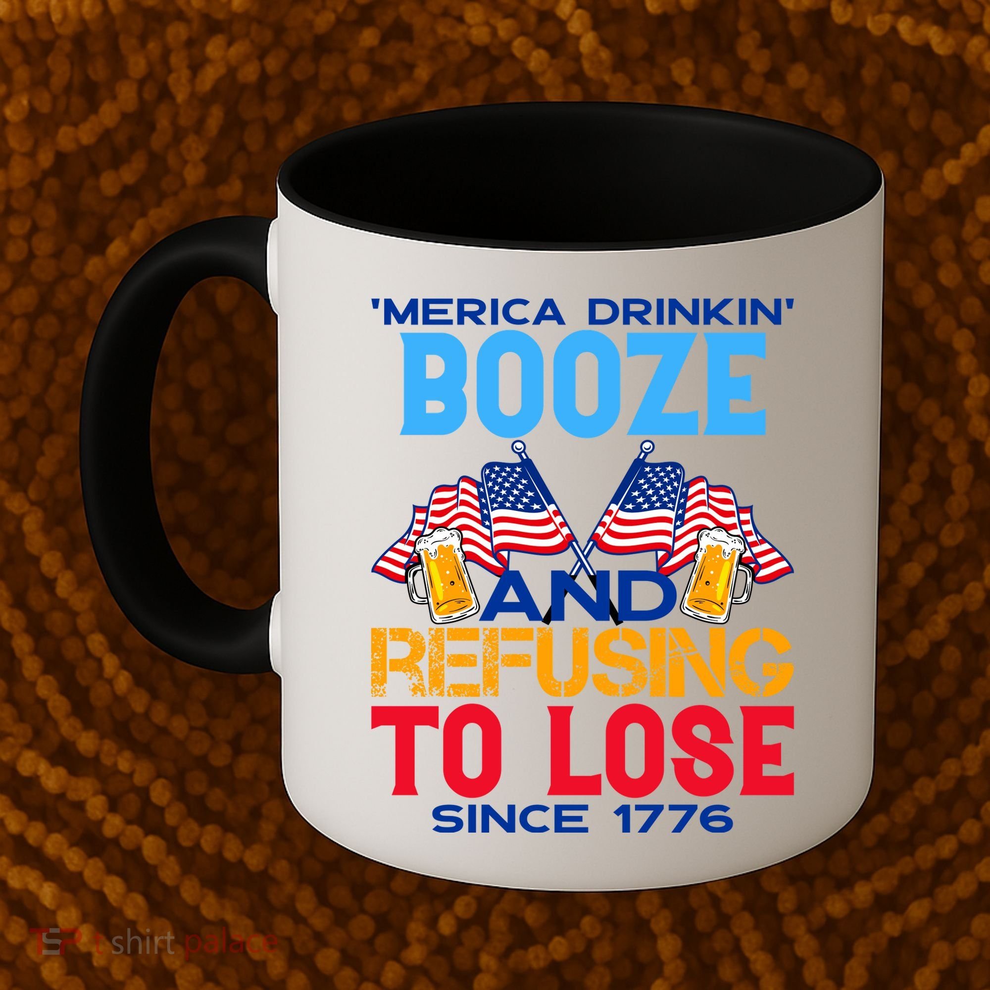 Merica Drinkin Booze And Refusing To Lose Since 1776 4th Of July USA Coffee Mug