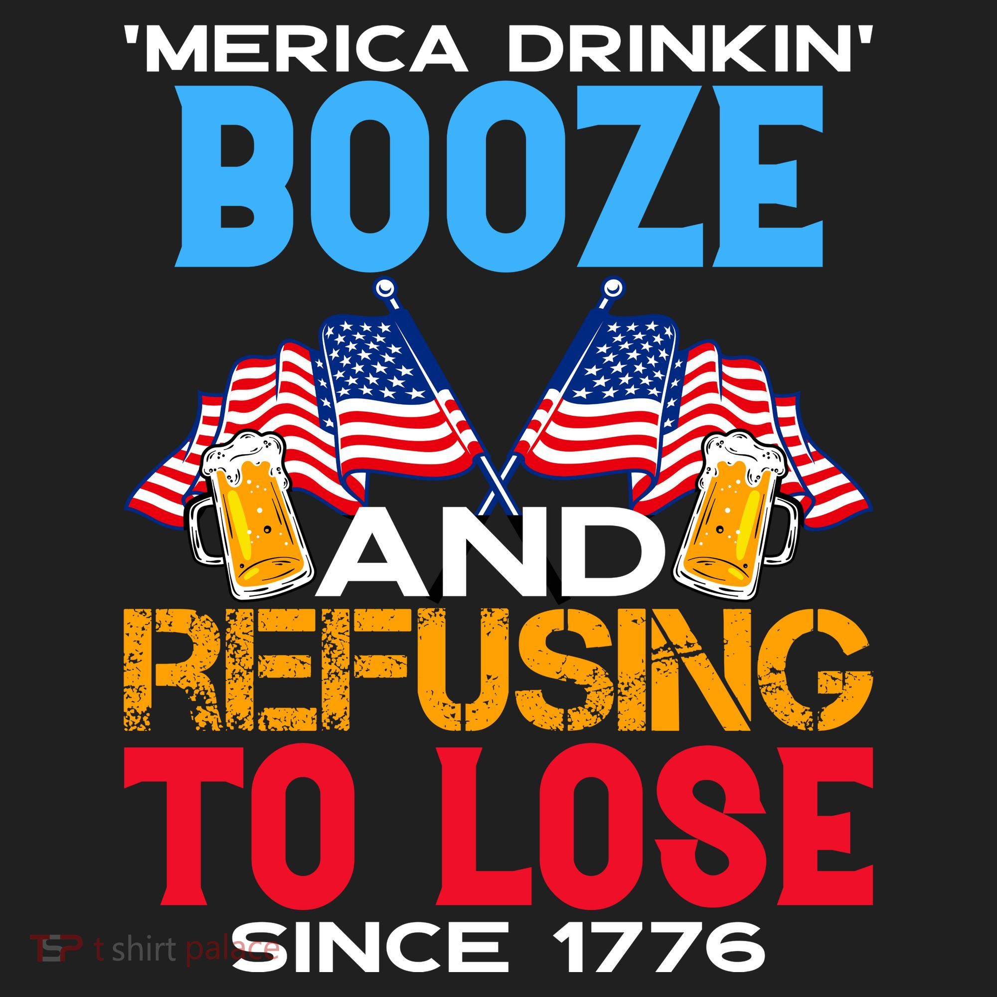 Merica Drinkin Booze And Refusing To Lose Since 1776 4th Of July USA Tumbler