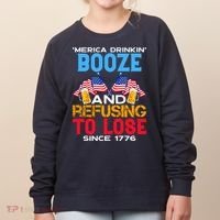Merica Drinkin Booze And Refusing To Lose Since 1776 4th Of July USA Women's Sweatshirt thumb 0