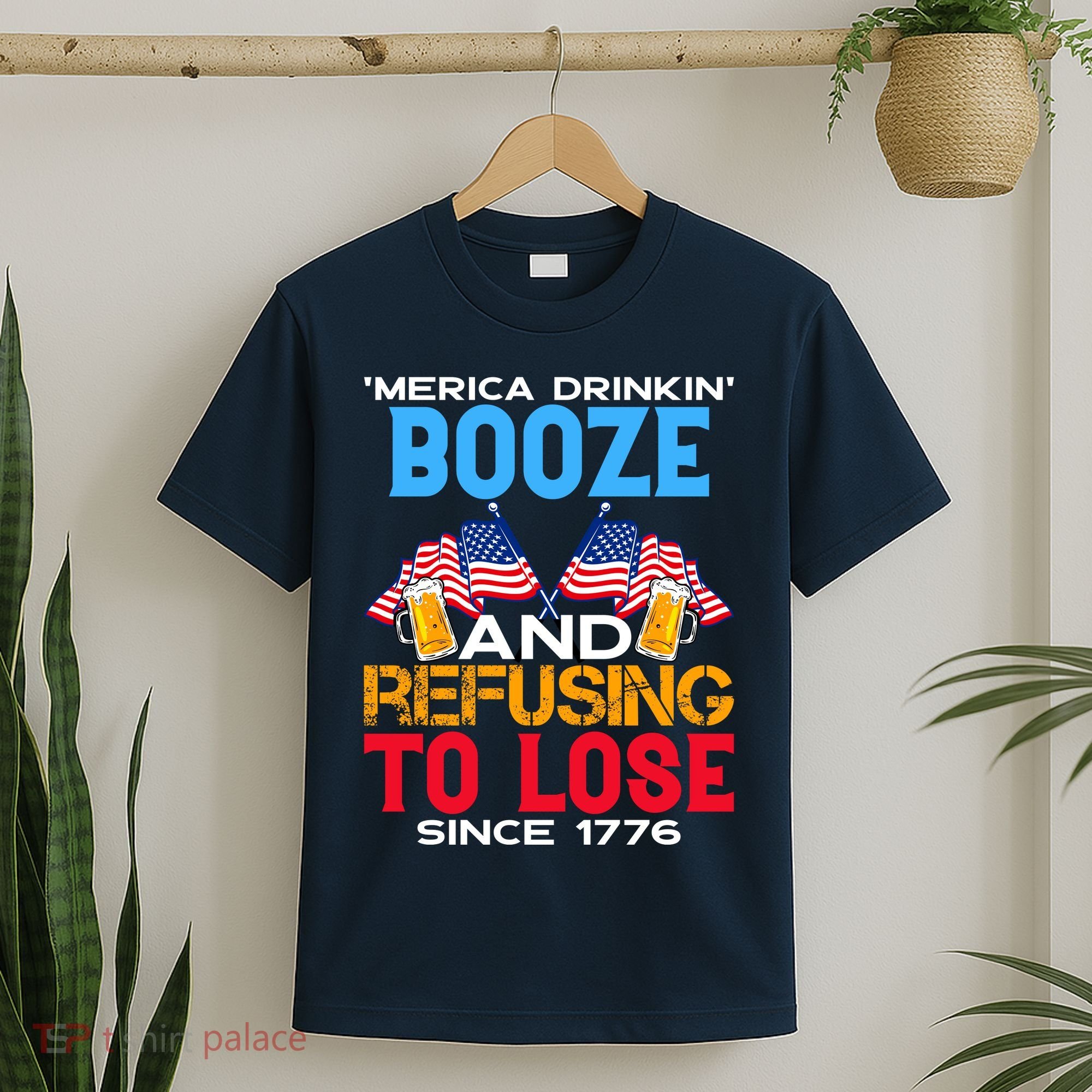 Merica Drinkin Booze And Refusing To Lose Since 1776 4th Of July USA T-Shirt