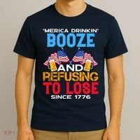 Merica Drinkin Booze And Refusing To Lose Since 1776 4th Of July USA T-Shirt thumb 3