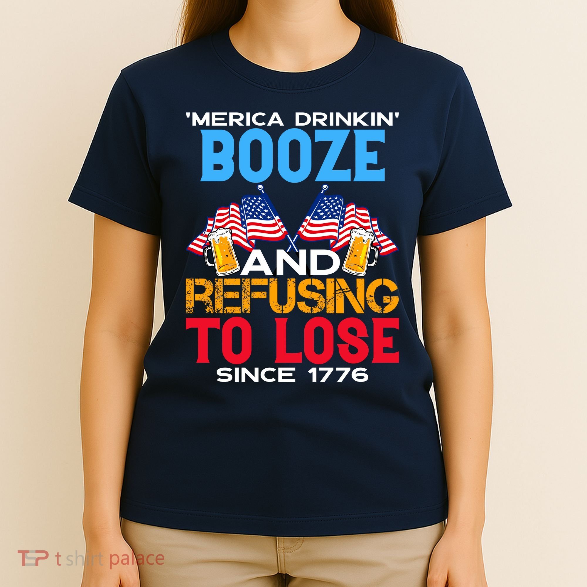 Merica Drinkin Booze And Refusing To Lose Since 1776 4th Of July USA T-Shirt