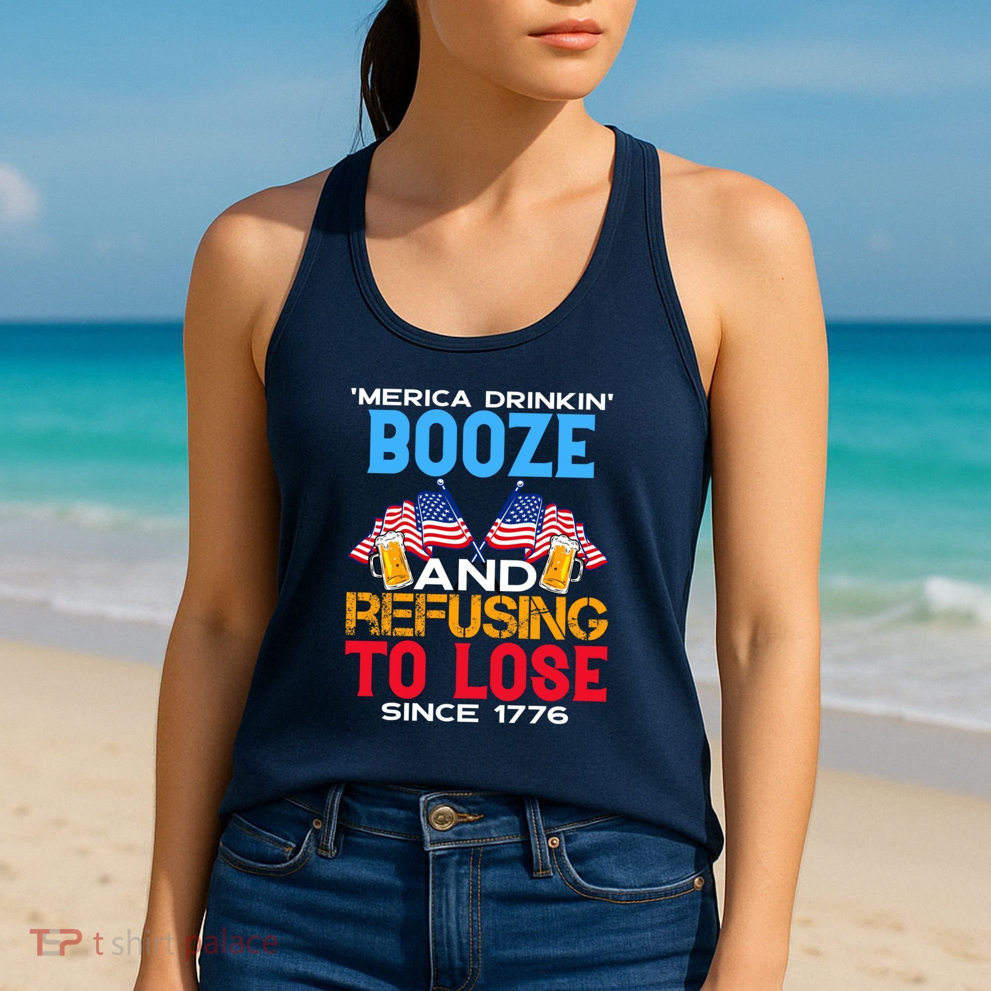 Merica Drinkin Booze And Refusing To Lose Since 1776 4th Of July USA Women's Tank Top
