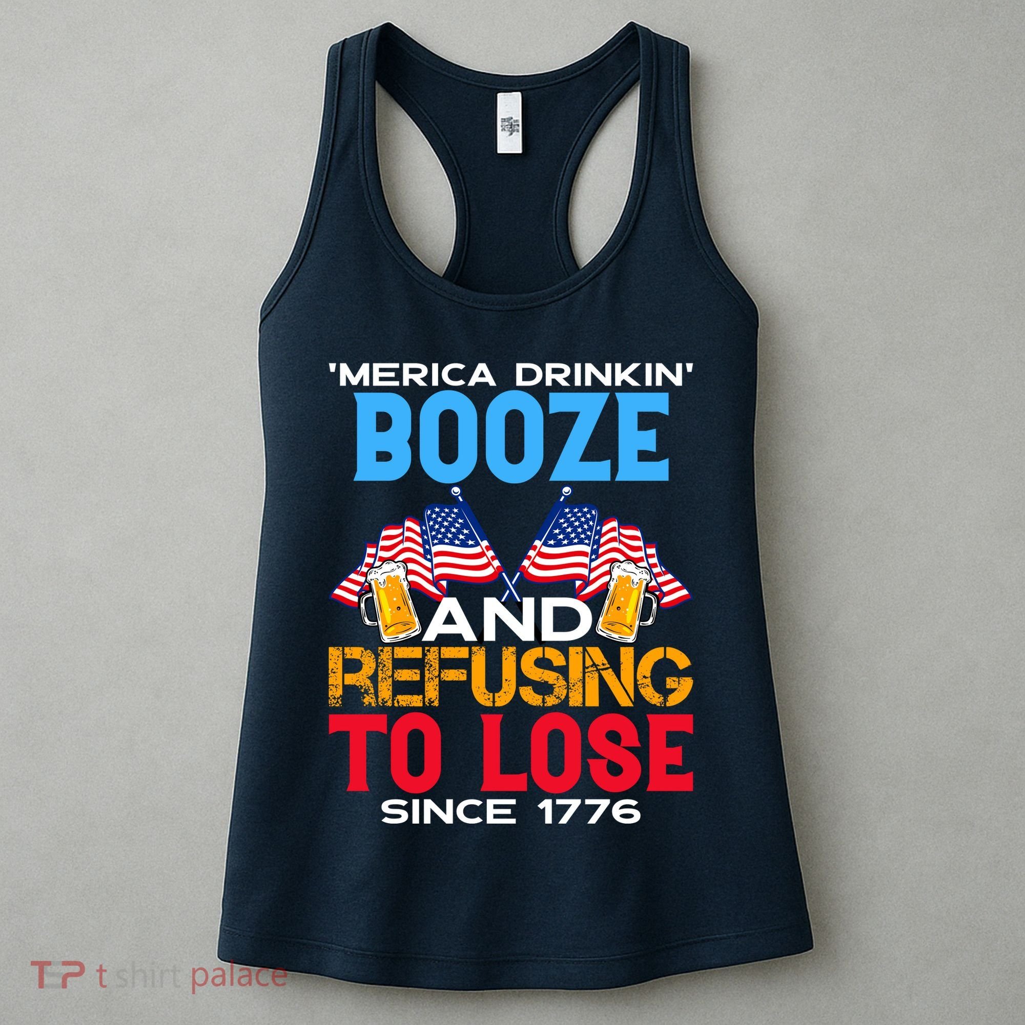 Merica Drinkin Booze And Refusing To Lose Since 1776 4th Of July USA Women's Tank Top