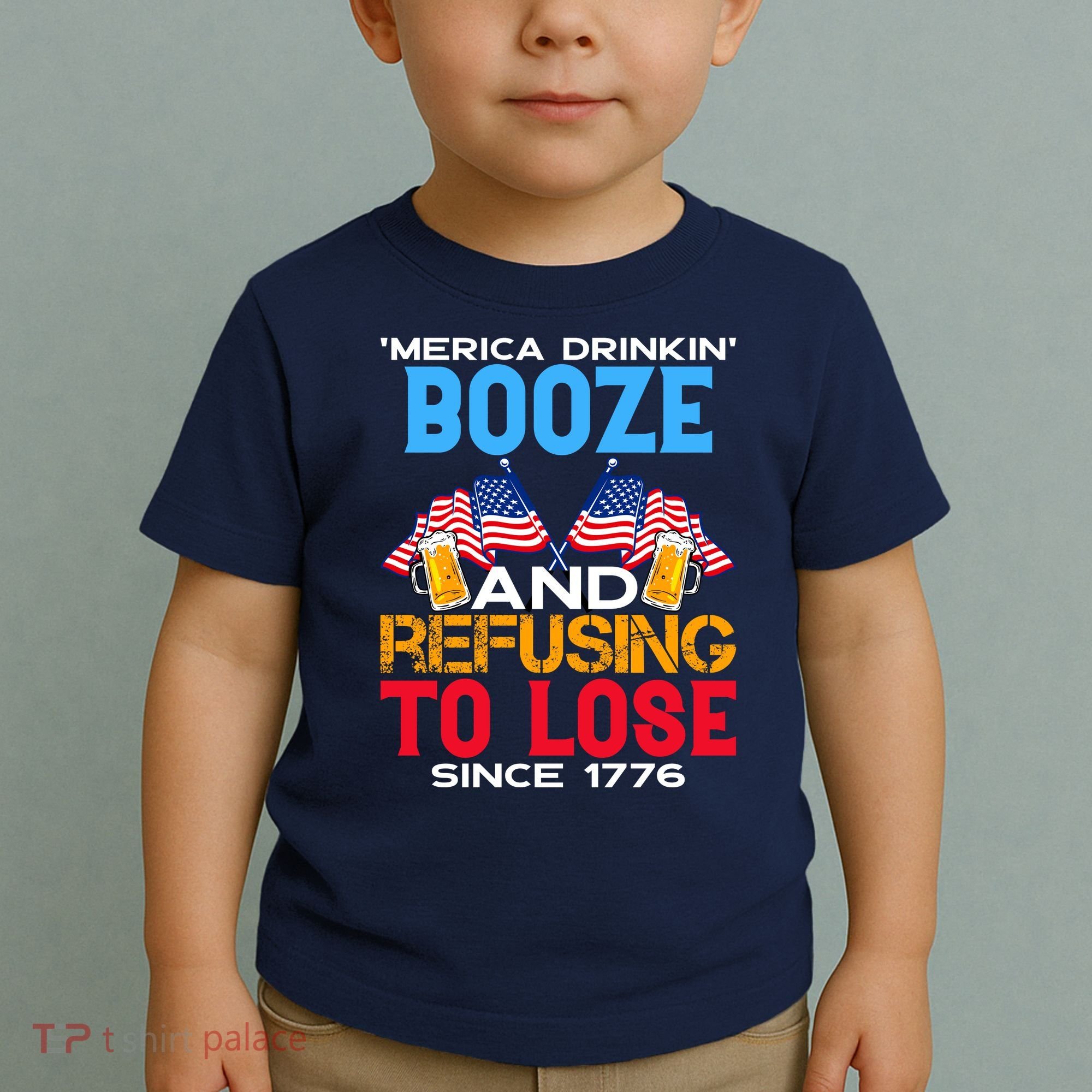 Merica Drinkin Booze And Refusing To Lose Since 1776 4th Of July USA Toddler T-Shirt
