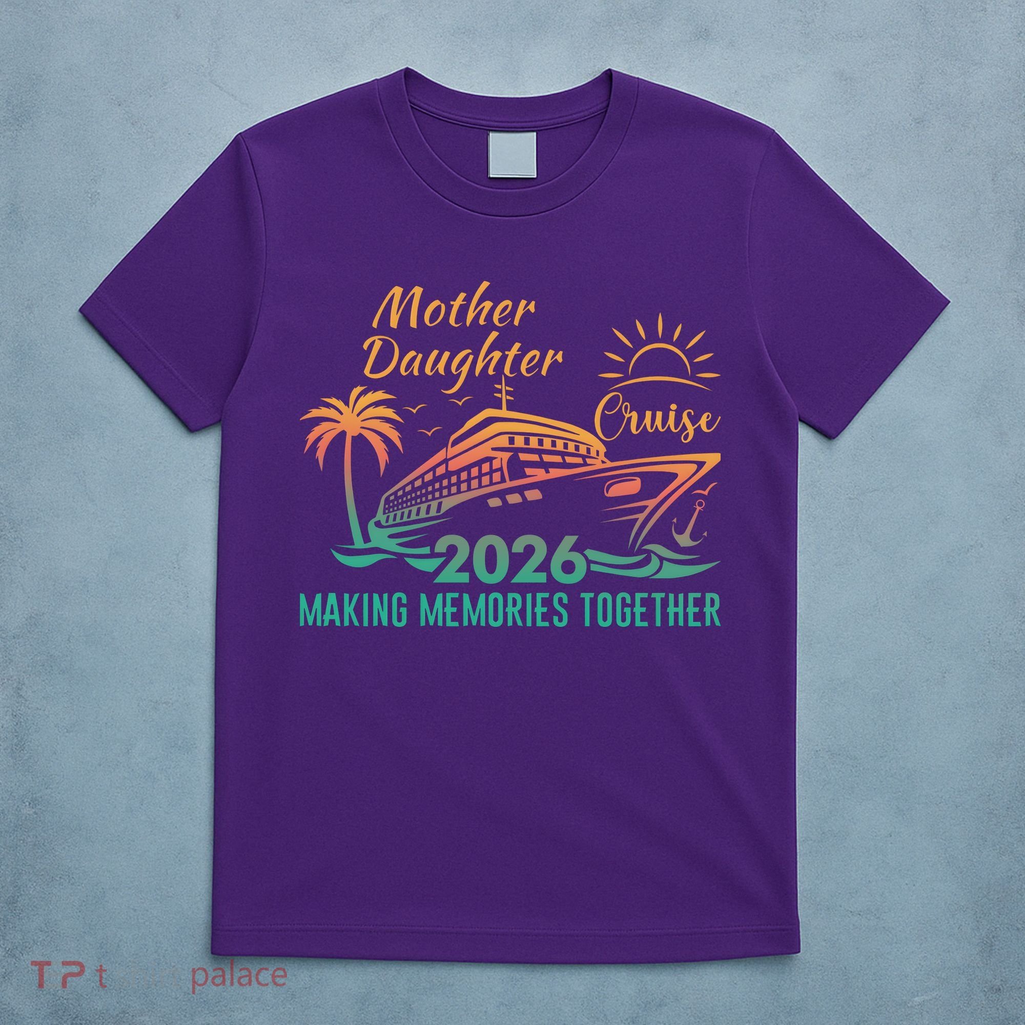 Mother Daughter Cruise Making Memories Together 2026 T-Shirt
