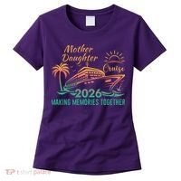 Mother Daughter Cruise Making Memories Together 2026 Women's T-Shirt thumb 0