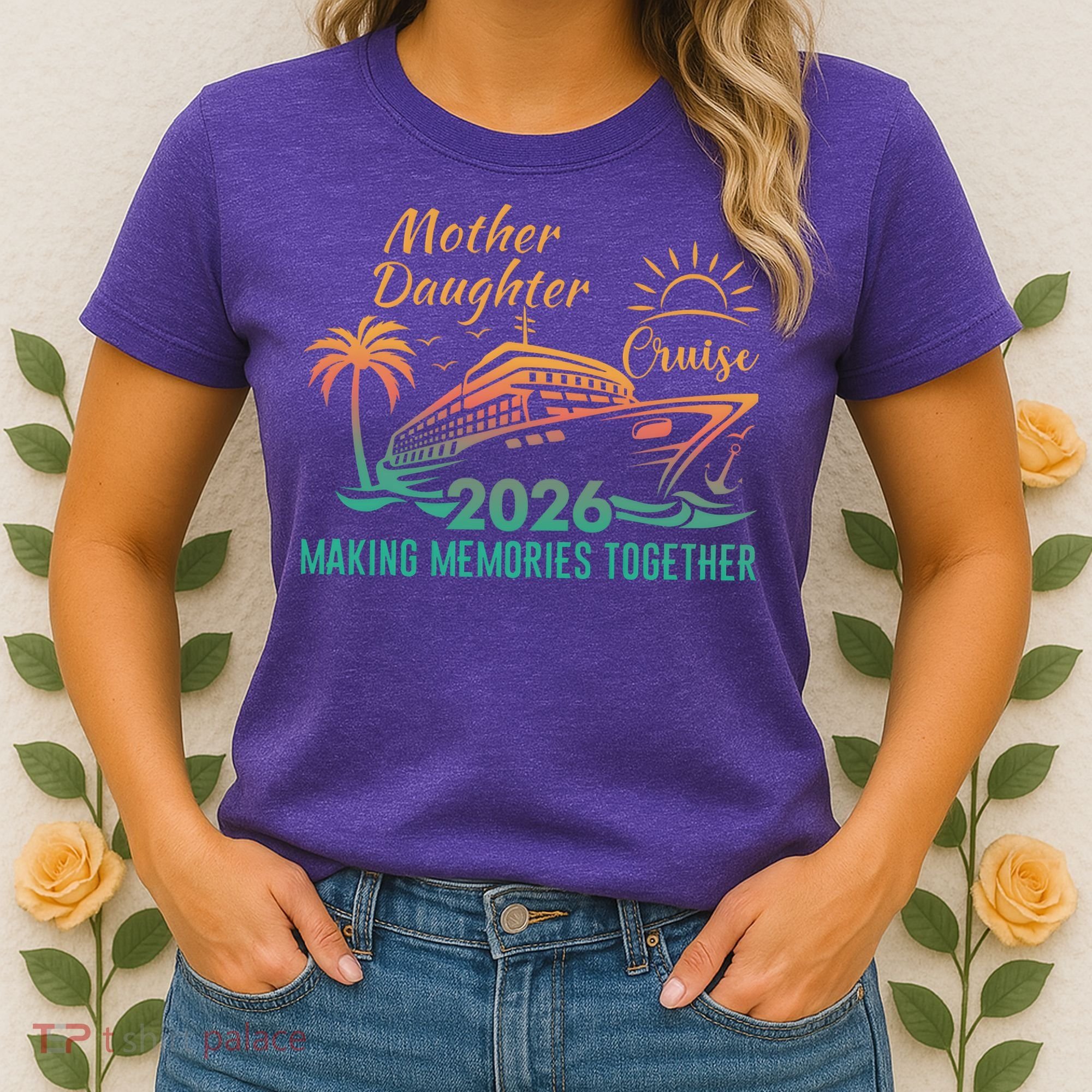 Mother Daughter Cruise Making Memories Together 2026 Women's T-Shirt
