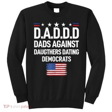 Mens Daddd Dads Against Daughters Dating Democrats Sweatshirt