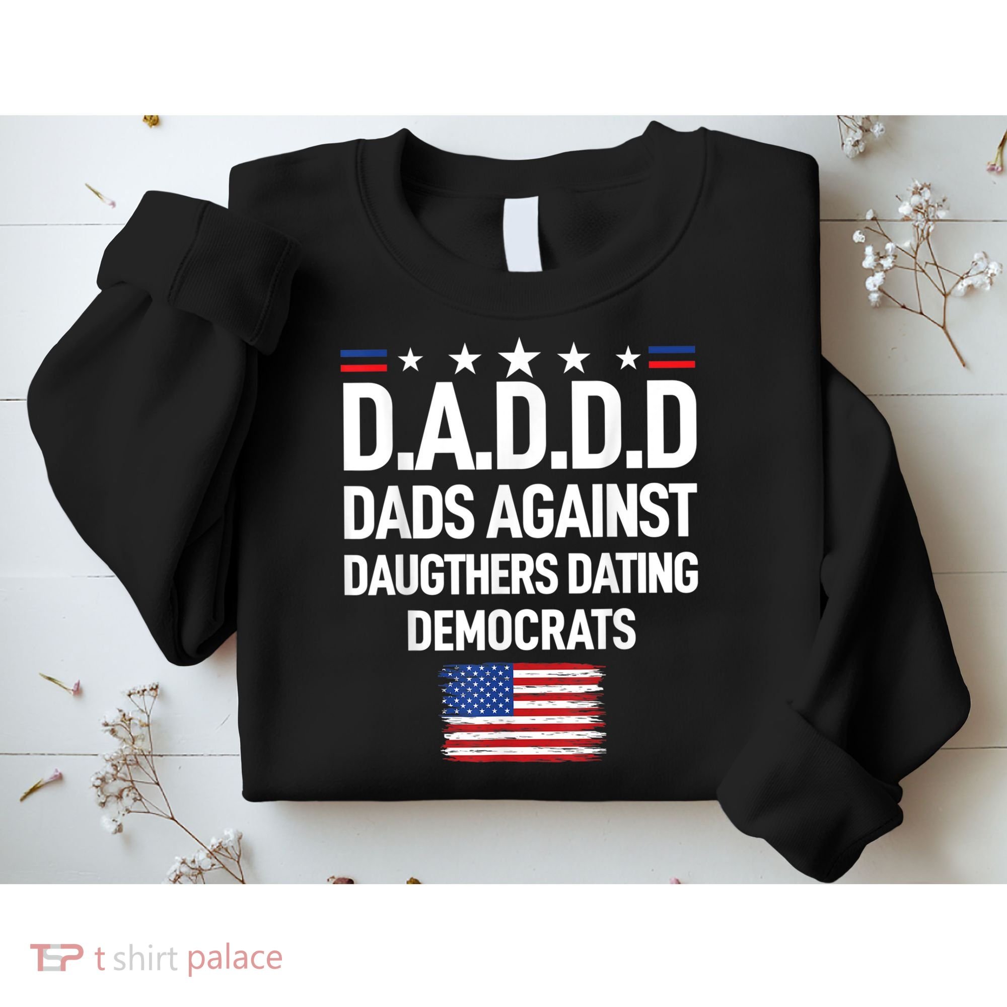 Mens Daddd Dads Against Daughters Dating Democrats Sweatshirt
