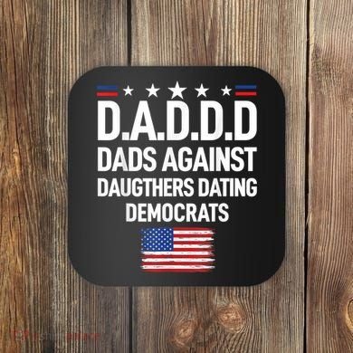Mens Daddd Dads Against Daughters Dating Democrats Coaster