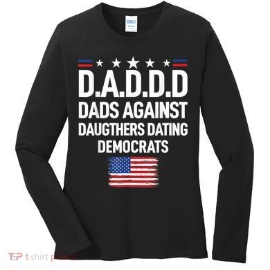 Mens Daddd Dads Against Daughters Dating Democrats Women's Long Sleeve Shirt