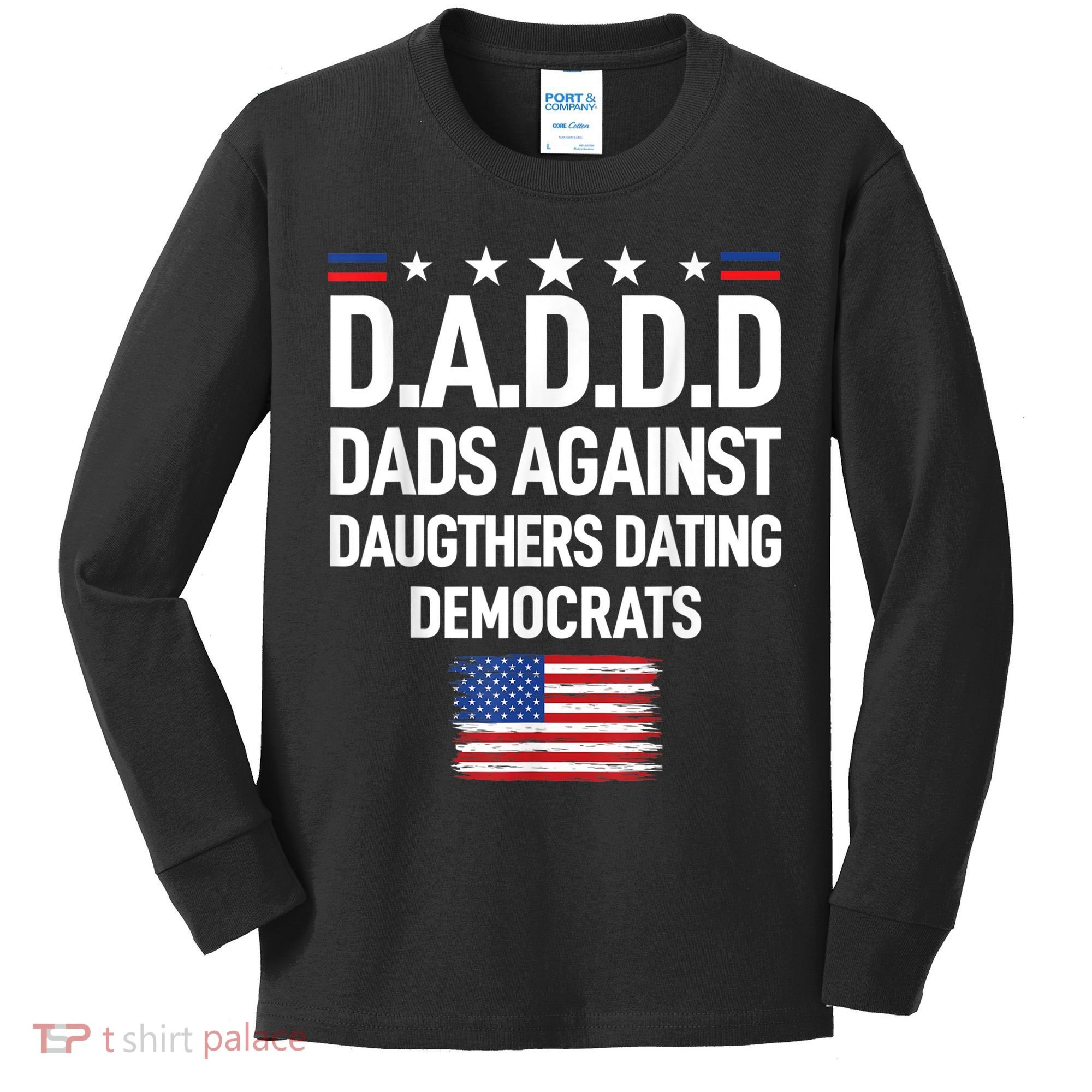 Mens Daddd Dads Against Daughters Dating Democrats Kids Long Sleeve Shirt