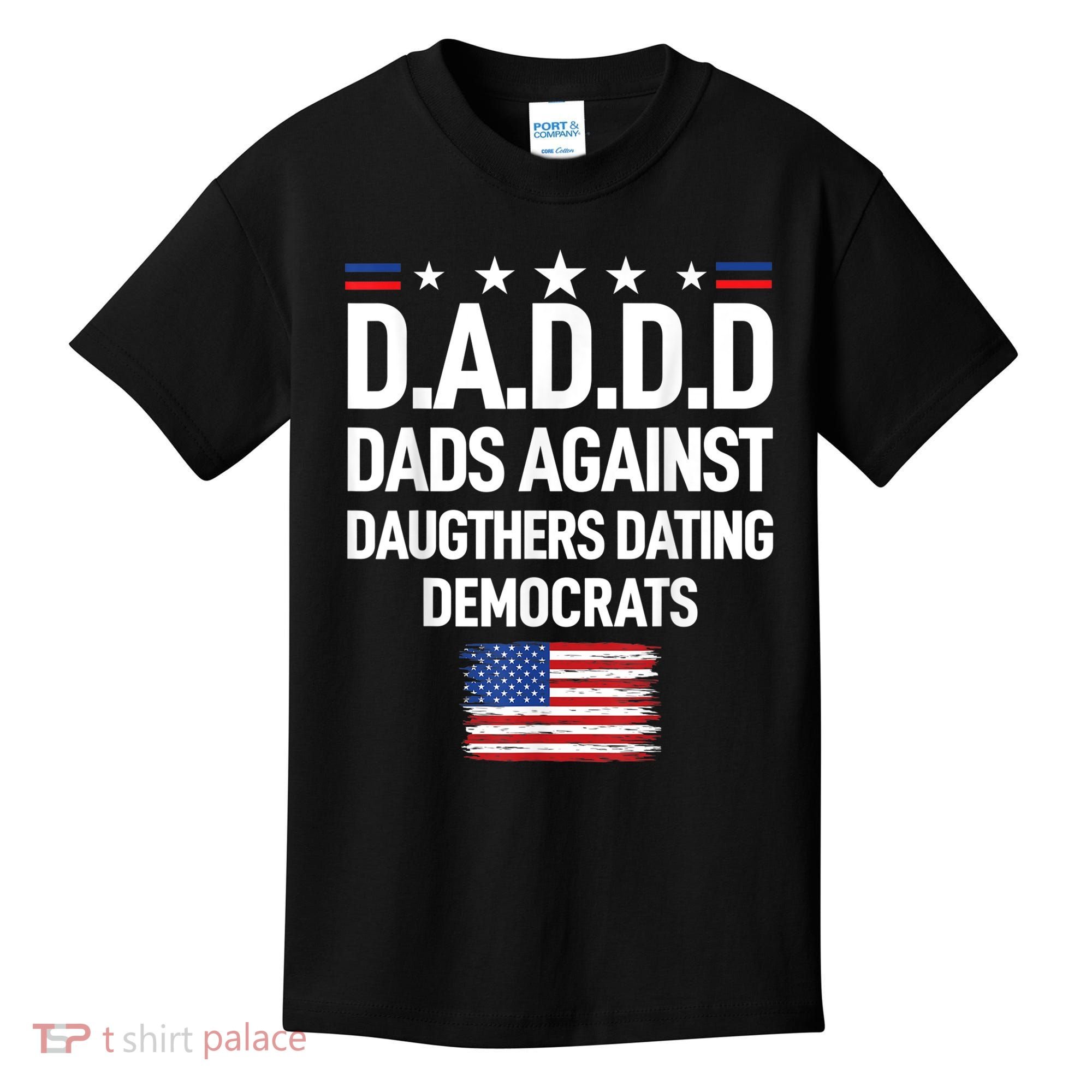 Mens Daddd Dads Against Daughters Dating Democrats Kids T-Shirt