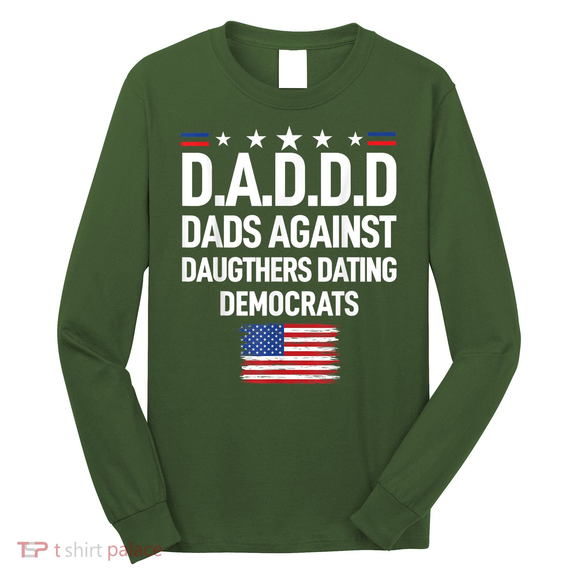 Mens Daddd Dads Against Daughters Dating Democrats Long Sleeve Shirt