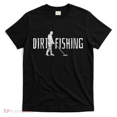 Metal Detecting Detector Detection Fishing T-Shirt