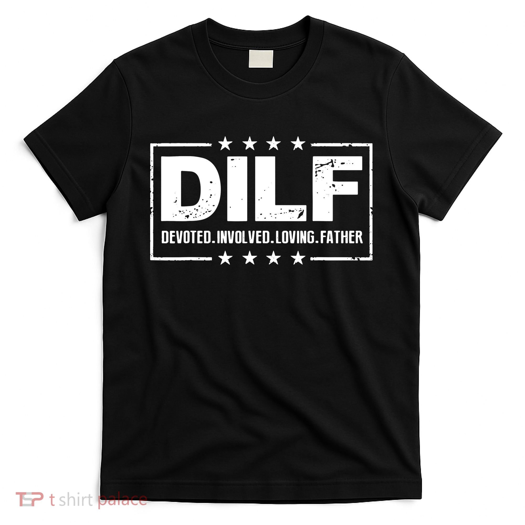 Mens DILF Devoted Involved Loving Father Dad Papa T-Shirt