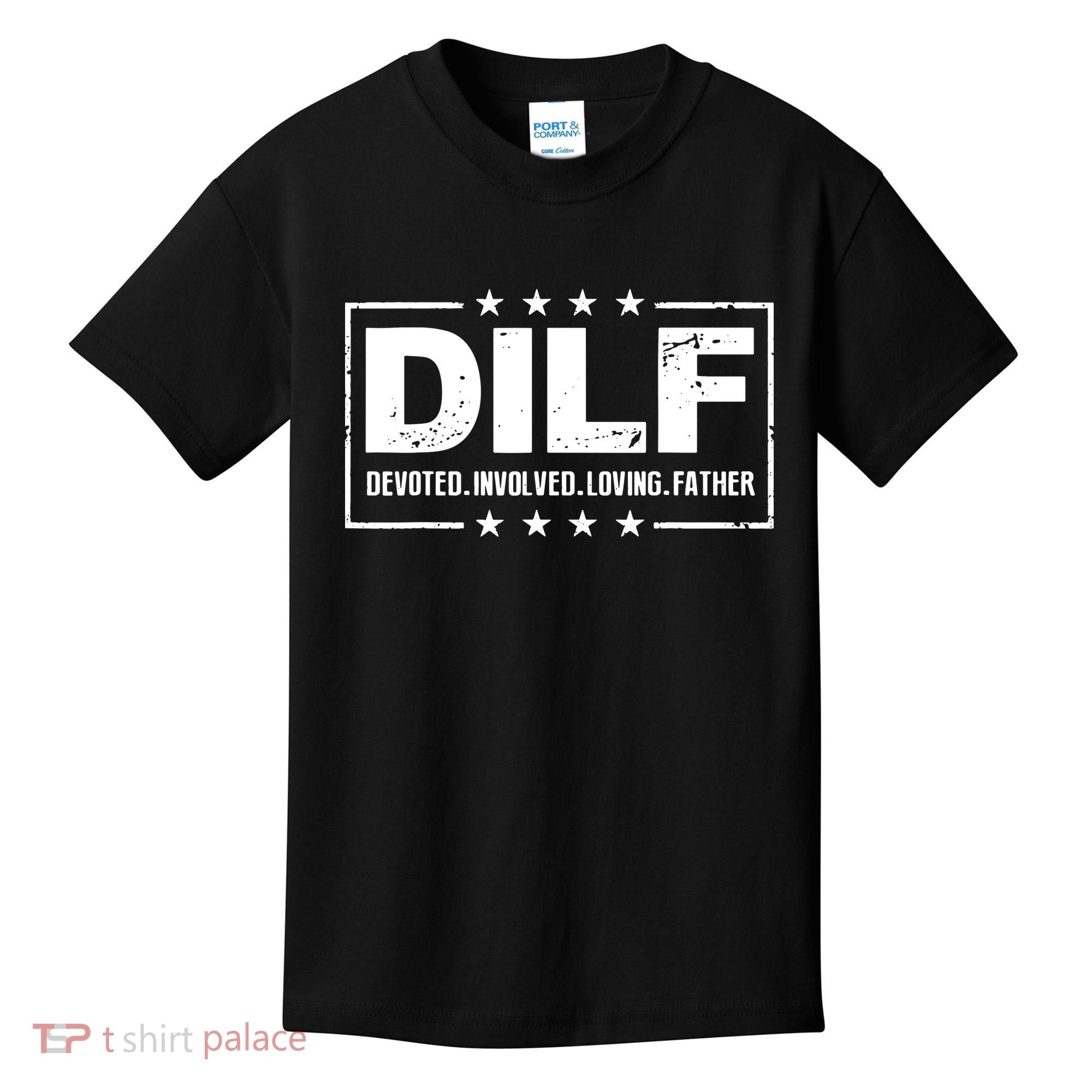 Mens DILF Devoted Involved Loving Father Dad Papa Kids T-Shirt