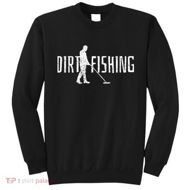 Metal Detecting Detector Dirt Magnet Fishing Pull Tabs Joke Sweatshirt