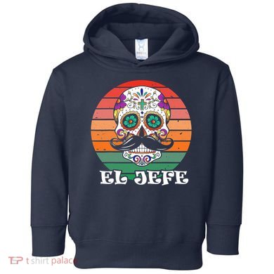 Mexican Dia De Los Muertos Day Of The Dead El Jefe Toddler Hoodie