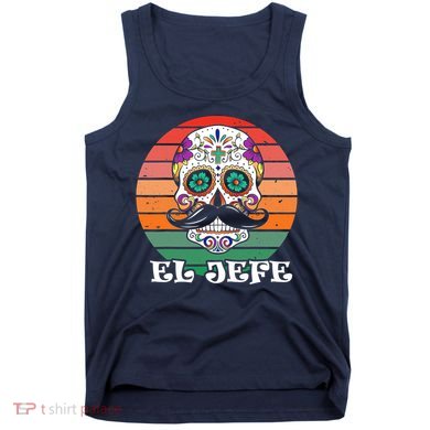 Mexican Dia De Los Muertos Day Of The Dead El Jefe Tank Top