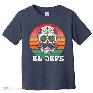 Mexican Dia De Los Muertos Day Of The Dead El Jefe Toddler T-Shirt