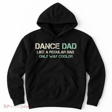Mens Dance Dad Like A Regular Dad Only Way Cooler Dancer Father Hoodie