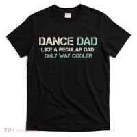 Mens Dance Dad Like A Regular Dad Only Way Cooler Dancer Father T-Shirt thumb 0