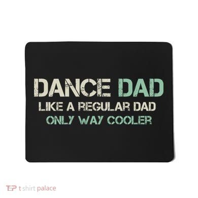 Mens Dance Dad Like A Regular Dad Only Way Cooler Dancer Father Mousepad