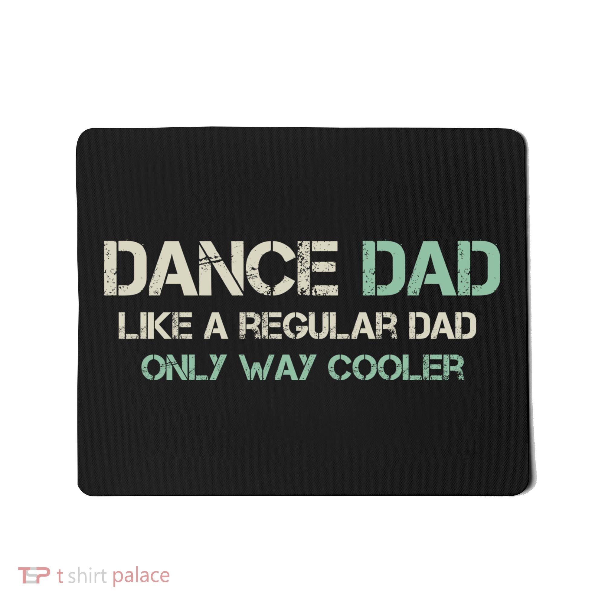 Mens Dance Dad Like A Regular Dad Only Way Cooler Dancer Father Mousepad