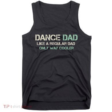 Mens Dance Dad Like A Regular Dad Only Way Cooler Dancer Father Tank Top