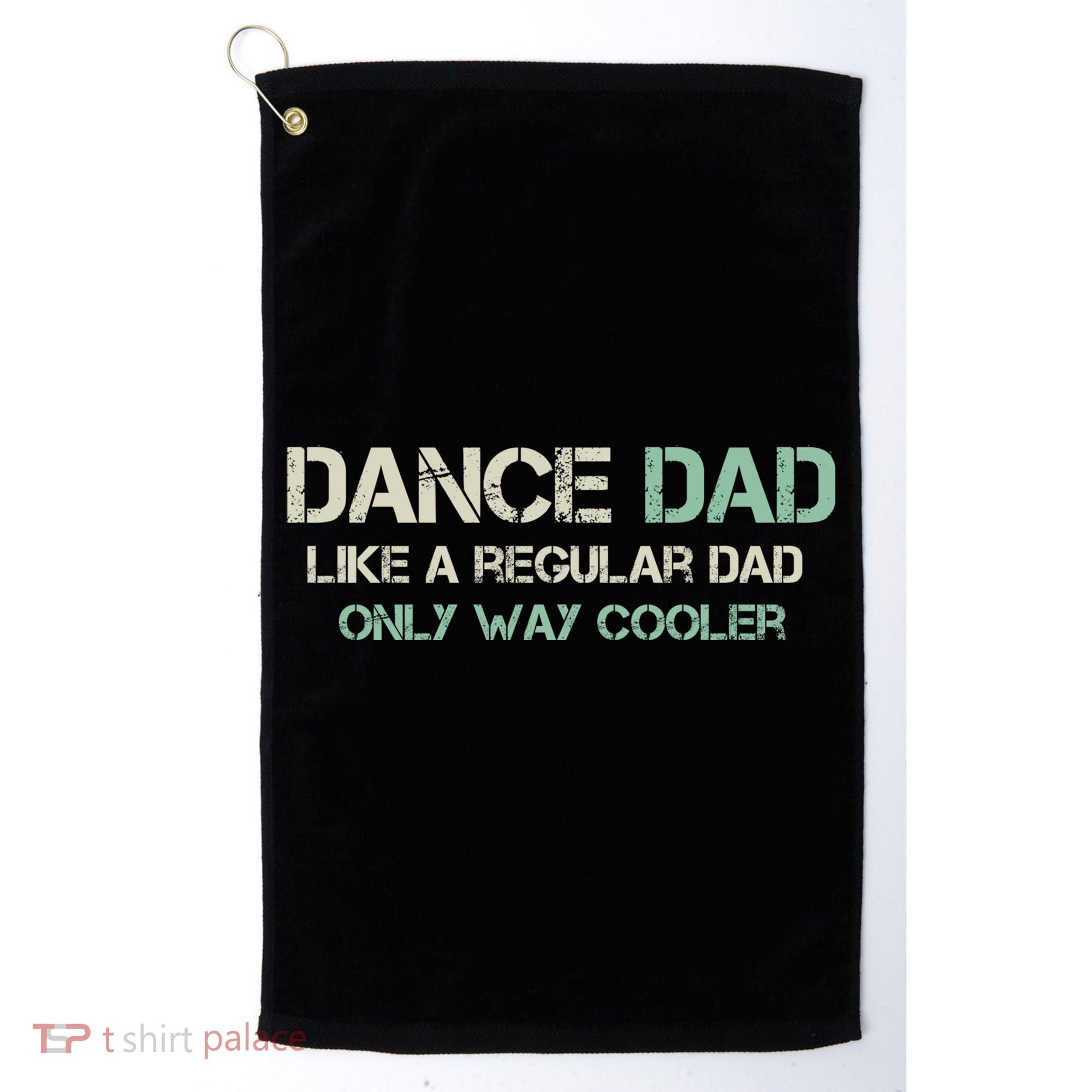 Mens Dance Dad Like A Regular Dad Only Way Cooler Dancer Father Golf Towel