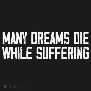 Many Dreams Die While Suffering Motivation Saying Youth Performance Sprint T-Shirt