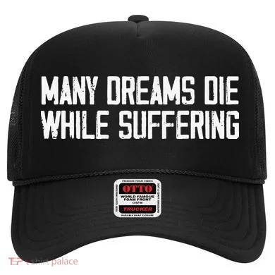Many Dreams Die While Suffering Motivation Saying Hat
