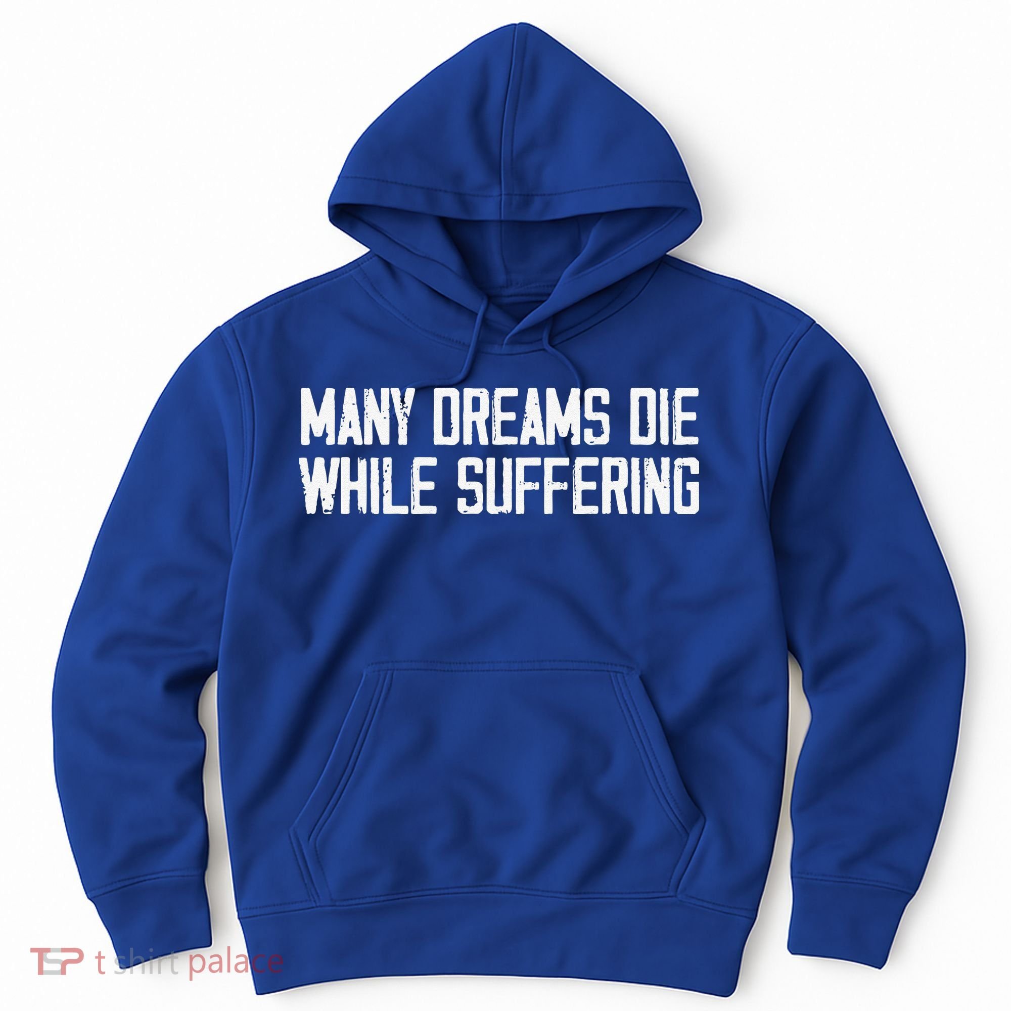 Many Dreams Die While Suffering Motivation Saying Hoodie