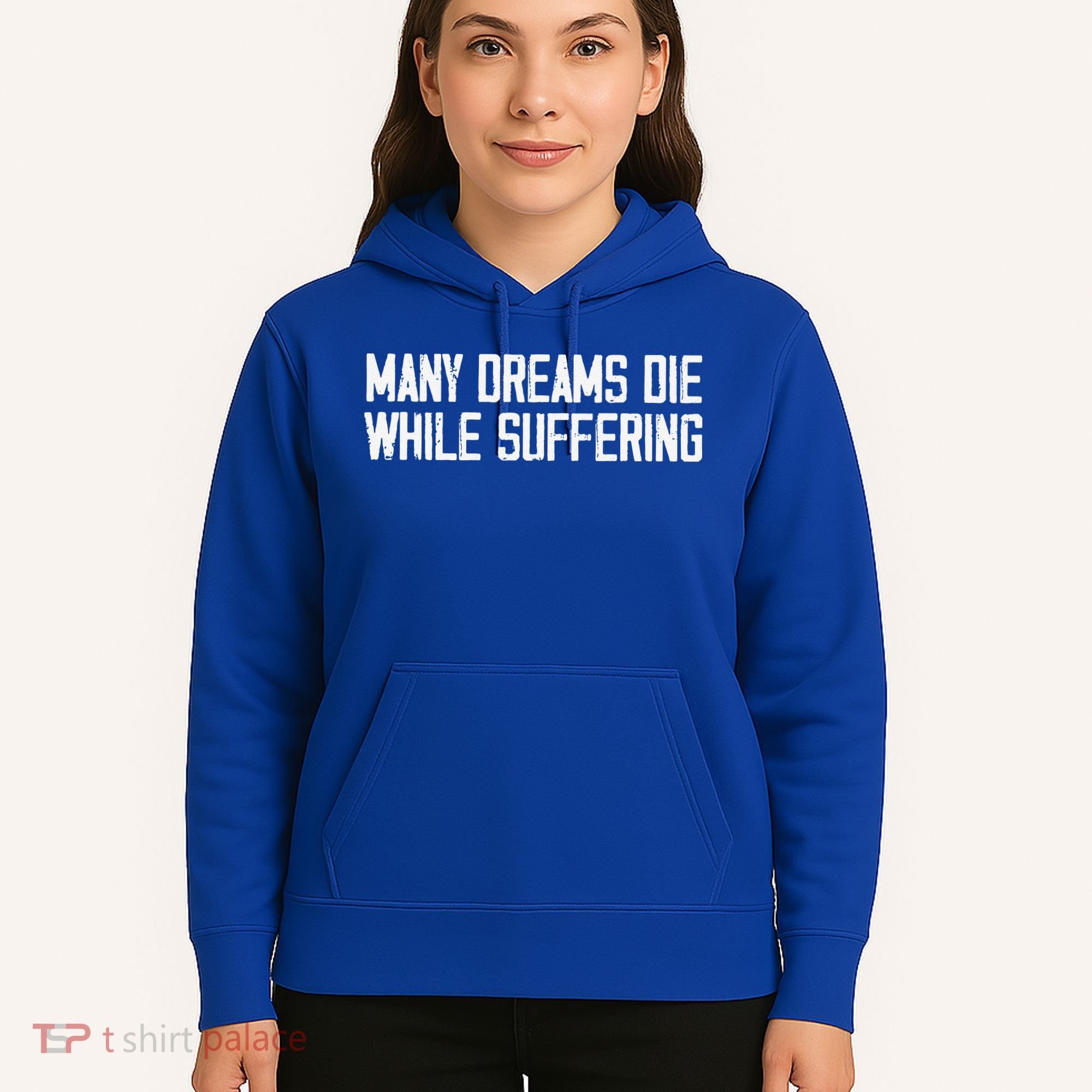 Many Dreams Die While Suffering Motivation Saying Hoodie