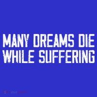 Many Dreams Die While Suffering Motivation Saying Long Sleeve Shirt thumb 2